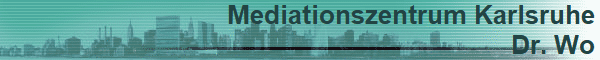 Mediationszentrum Karlsruhe
Dr. Wo